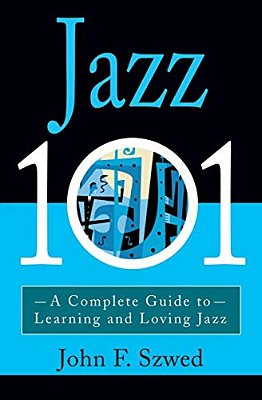 Jazz 101: A Complete Guide To Learning And Loving Jazz-..