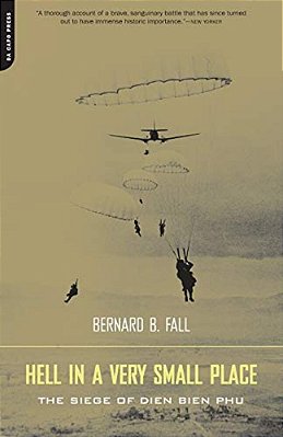 Hell In A Very Small Place: The Siege Of Dien Bien Phu-..