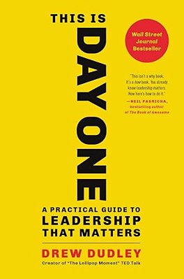 This Is Day One: A Practical Guide To Leadership That Matters-..