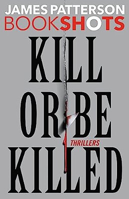 Kill Or Be Killed: Thrillers-..