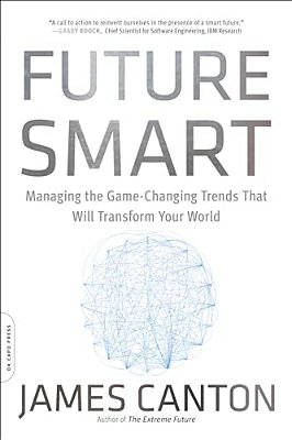 Future Smart: Managing The Game-Changing Trends That Will Transform Your World-..