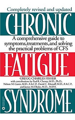 Chronic Fatigue Syndrome: A Comprehensive Guide To Symptoms, Treatments, And Solving The Practical Problems Of Cfs-..