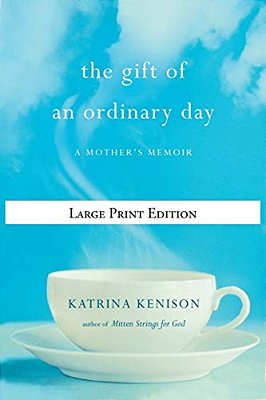 The Gift Of An Ordinary Day: A Mother's Memoir-..