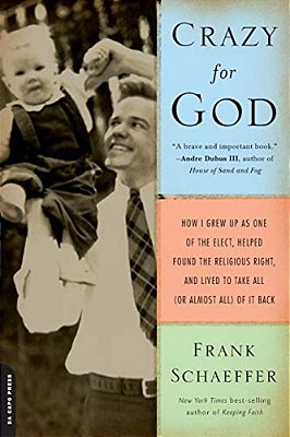 Crazy For God: How I Grew Up As One Of The Elect, Helped Found The Religious Right, And Lived To Take All (Or Almost All) Of It Back-..