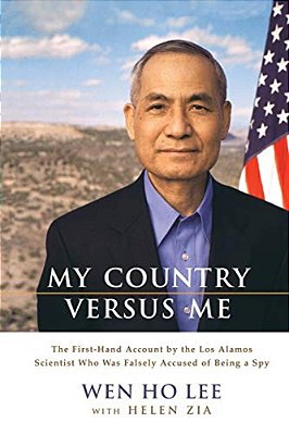 My Country Versus Me: The First-Hand Account By The Los Alamos Scientist Who Was Falsely Accused Of Being A Spy-..
