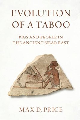 Evolution Of A Taboo: Pigs And People In The Ancient Near East-..