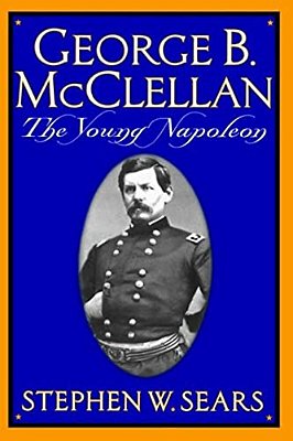 George B. Mcclellan: The Young Napoleon-..