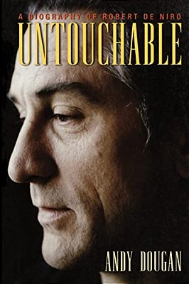 Untouchable: A Biography Of Robert De Niro-..