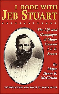 I Rode With Jeb Stuart: The Life And Campaigns Of Major General J. E. B. Stuart-..