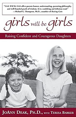 Girls Will Be Girls: Raising Confident And Courageous Daughters-..