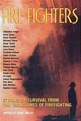 Fire Fighters: Stories Of Survival From The Front Lines Of Firefighting-..