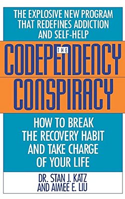Codependency Conspiracy: How To Break The Recovery Habit And Take Charge Ofyour Life-..
