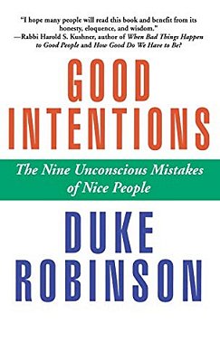 Good Intentions: The Nine Unconscious Mistakes Of Nice People-..