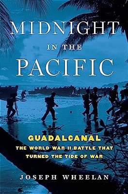 Midnight In The Pacific: Guadalcanal -- The World War II Battle That Turned The Tide Of War-..