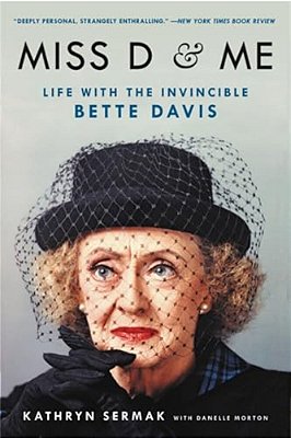 Miss D And Me: Life With The Invincible Bette Davis-..