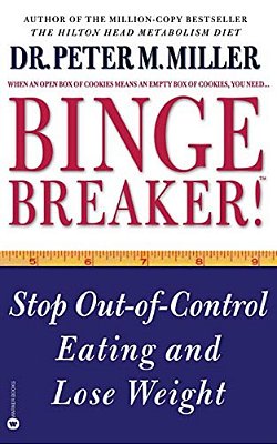 Binge Breaker!(tm): Stop Out-Of-control Eating And Lose Weight-..