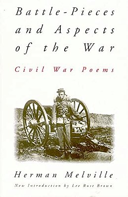 Battle-Pieces And Aspects Of The War: Civil War Poems-..
