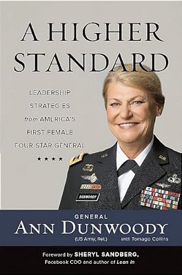 Higher Standard: Leadership Strategies From America's First Female Four-Star General-..