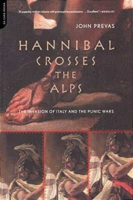 Hannibal Crosses The Alps: The Invasion Of Italy And The Punic Wars-..