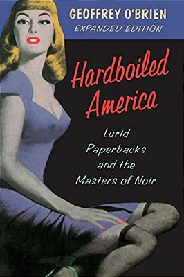 Hardboiled America: Lurid Paperbacks And The Masters Of Noir-..