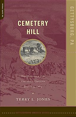 Cemetery Hill: The Struggle For The High Ground, July 1-3, 1863-..
