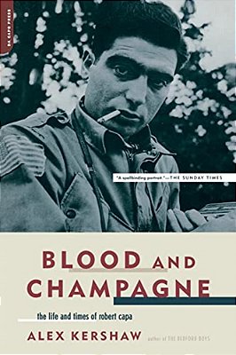 Blood And Champagne: The Life And Times Of Robert Capa-..