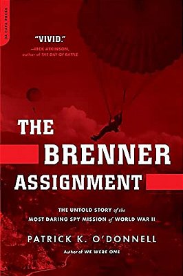 The Brenner Assignment: The Untold Story Of The Most Daring Spy Mission Of World War II-..