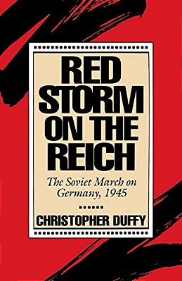 Red Storm On The Reich: The Soviet March On Germany, 1945-..
