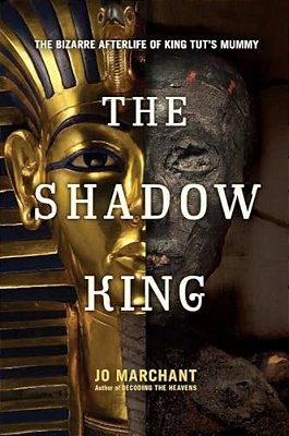 The Shadow King: The Bizarre Afterlife Of King Tut's Mummy-..