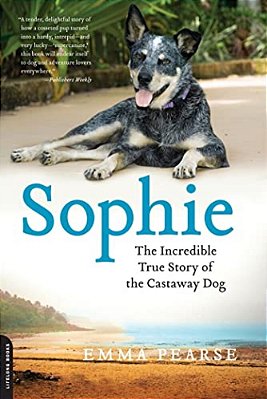 Sophie: The Incredible True Adventures Of The Castaway Dog-..