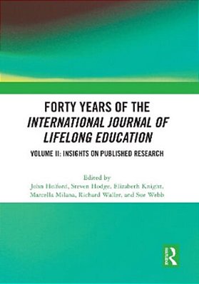 Forty Years Of The International Journal Of Lifelong Education, Volume II: Insights On Published Research-..