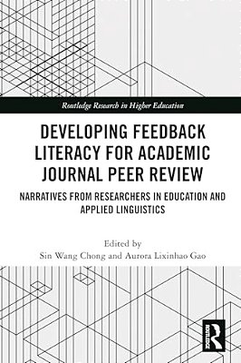 Developing Feedback Literacy For Academic Journal Peer Review: Narratives From Researchers In Education And Applied Linguistics-..