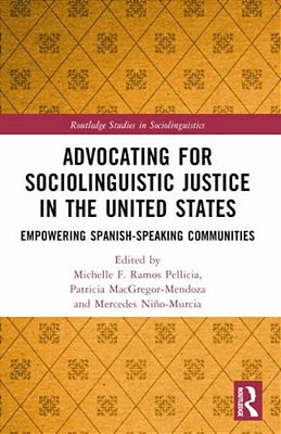 Advocating For Sociolinguistic Justice In The United States: Empowering Spanish-Speaking Communities-..