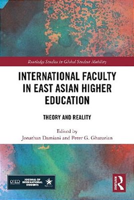 International Faculty In East Asian Higher Education: Theory And Reality-..