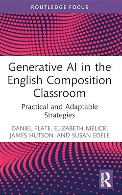 Generative Ai In The English Composition Classroom: Practical And Adaptable Strategies-..