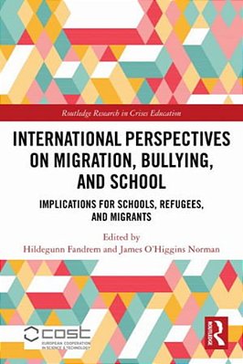 International Perspectives On Migration, Bullying, And School: Implications For Schools, Refugees, And Migrants-..