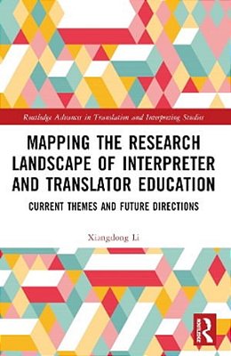 Mapping The Research Landscape Of Interpreter And Translator Education: Current Themes And Future Directions-..