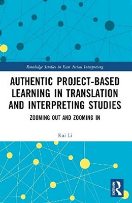 Authentic Project-Based Learning In Translation And Interpreting Studies: Zooming Out And Zooming In-..
