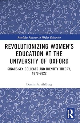 Revolutionizing Women's Education At The University Of Oxford: Single-Sex Colleges And Identity Theory, 1870-2022-..