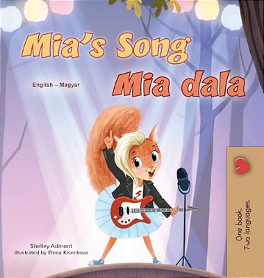 Mia's Song (English Hungarian Bilingual Children's Book)-..