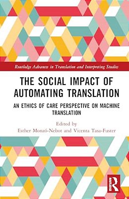 The Social Impact Of Automating Translation: An Ethics Of Care Perspective On Machine Translation-..