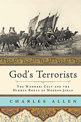 God's Terrorists: The Wahhabi Cult And The Hidden Roots Of Modern Jihad-..