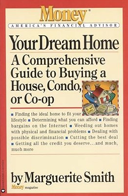 Your Dream Home: A Comprehensive Guide To Buying A House, Condo, Or Co-Op-..