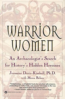 Warrior Women: An Archaeologist's Search For History's Hidden Heroines-..