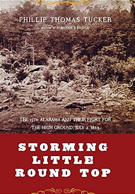 Storming Little Round Top: The 15Th Alabama And Their Fight For The High Ground, July 2, 1863-..