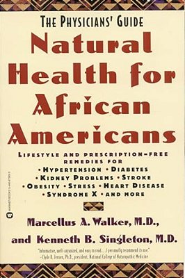 Natural Health For African Americans: The Physician's Guide-..