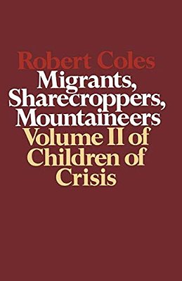 Children Of Crisis, Volume II: Migrants, Sharecroppers, Mountaineers-..