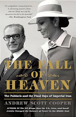 The Fall Of Heaven: The Pahlavis And The Final Days Of Imperial Iran-..