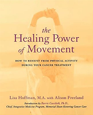 The Healing Power Of Movement: How To Benefit From Physical Activity During Your Cancer Treatment-..