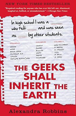 The Geeks Shall Inherit The Earth: Popularity, Quirk Theory, And Why Outsiders Thrive After High School-..